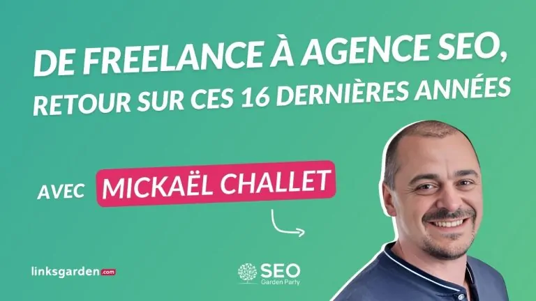Mickaël Challet : "De freelance à agence SEO, retour sur ces 16 dernières années"